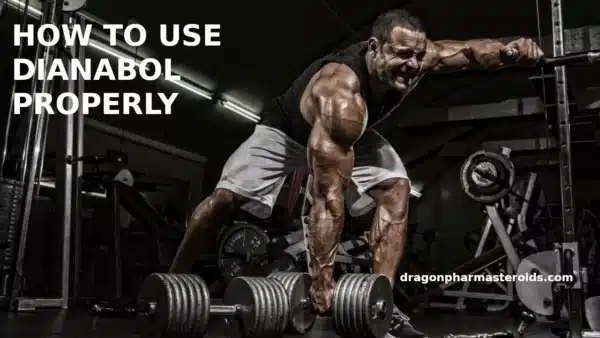 How To Use Dianabol Properly