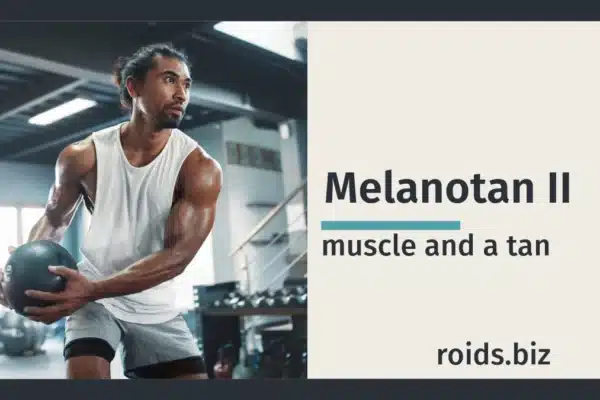 Melanotan: Muscle And a Tan, Rolled Into One!